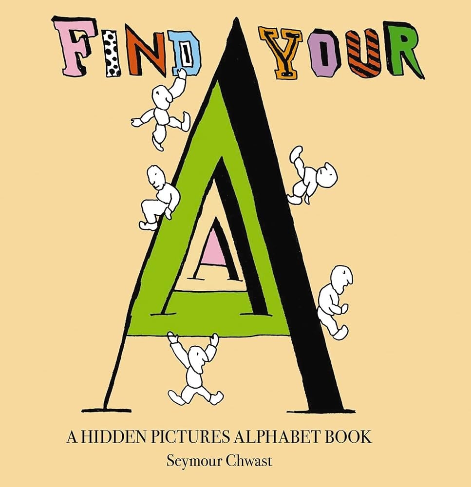 Amazon Find Your A An Alphabet Letter Search 9781646432929 Chwast Seymour Books