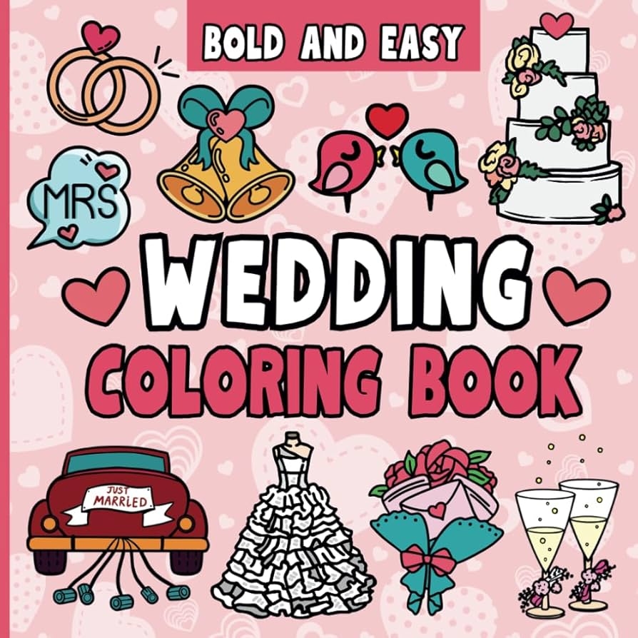 Amazon Wedding Coloring Book 50 Bold And Easy Illustrations For Kids And Adults To Celebrate Love Marriage And The Beautiful Journey Of Tying The Knot Bold And Easy Coloring Books 9798325160479 Kemp 