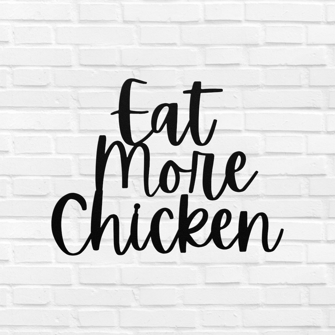 Eat More Chicken Metal Sign Word Wall Art Eat More Chicken Script Word Art Decor Gift Outdoor Indoor For Him Her Etsy Denmark