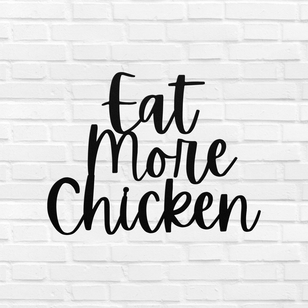 Eat More Chicken Metal Sign Word Wall Art Eat More Chicken Script Word Art Decor Gift Outdoor Indoor For Him Her Etsy Denmark